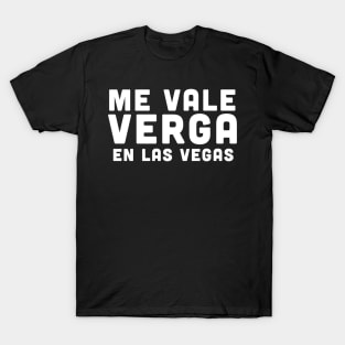 Me Vale Verga en Las Vegas T-Shirt